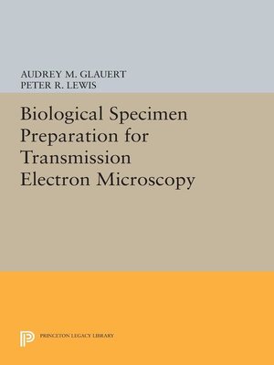 cover image of Biological Specimen Preparation for Transmission Electron Microscopy